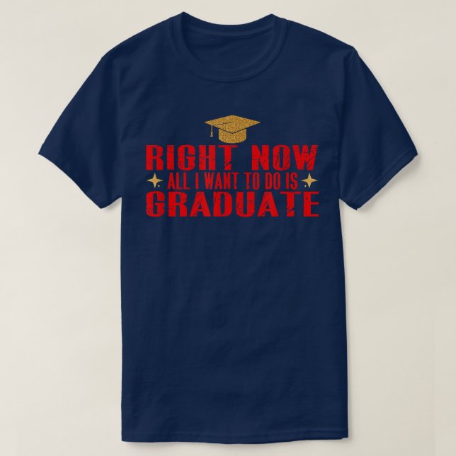 Camiseta Ahora Lo Único Que Quiero Hacer Es Graduado5265 (Diseño del anverso)