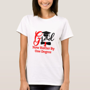 Camiseta Ahora más caliente por un grado Graduado Graduado 