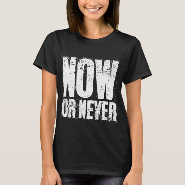 CAMISETA AHORA O NUNCA (Anverso)