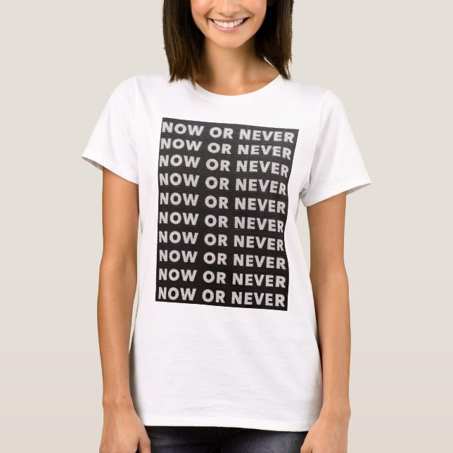 CAMISETA AHORA O NUNCA CITAR NEGRO Y BLANCO (Anverso)
