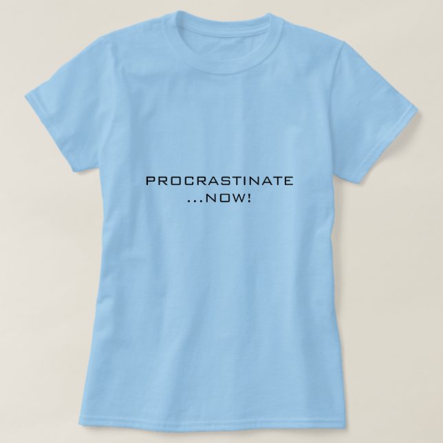 CAMISETA ¡AHORA PROCRASTINE…! (Diseño del anverso)