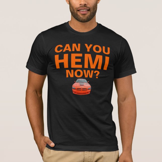 Camiseta ¿Ahora puede usted HEMI? (Anverso)