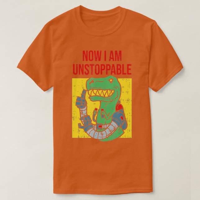 Camiseta Ahora soy imparableFunny TRex Robot (Diseño del anverso)