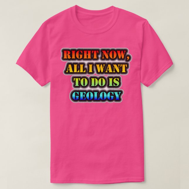 Camiseta Ahora Todo Lo Que Quiero Hacer Es Geología (Diseño del anverso)