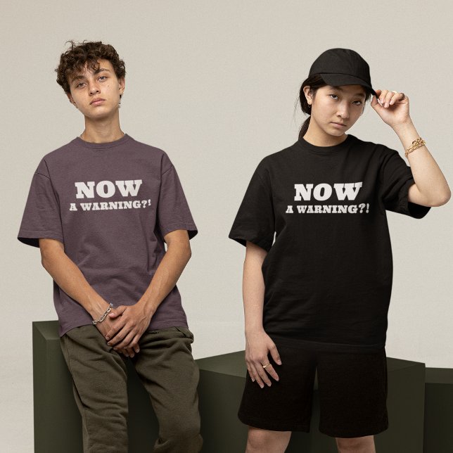 Camiseta AHORA, ¡¿Una Advertencia?! (Subido por el creador)