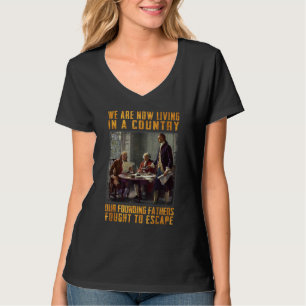Camiseta Ahora Vivimos En Un País Nuestro Padre Fundador