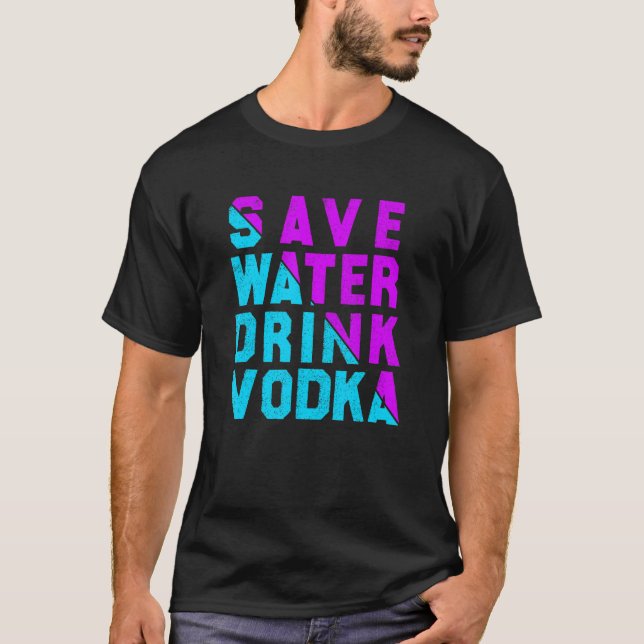 Camiseta Ahorra agua bebiendo vodka (Anverso)
