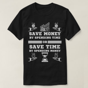 Camiseta ahorra dinero pasando tiempo regalo motivacional