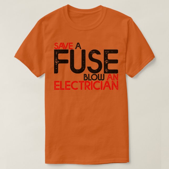 Camiseta Ahorra Un Golpe De Fusible Y Electricidad 3 (Diseño del anverso)