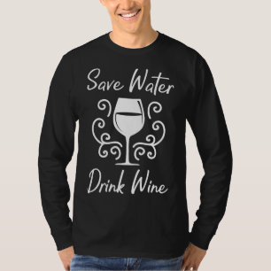 Camiseta Ahorrar agua beber vino beber alcohol beber