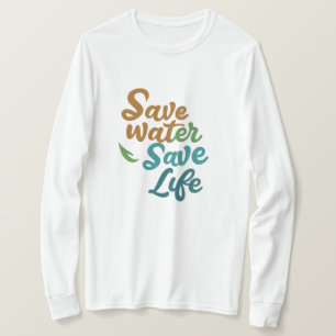 Camiseta Ahorrar agua, salvar vida