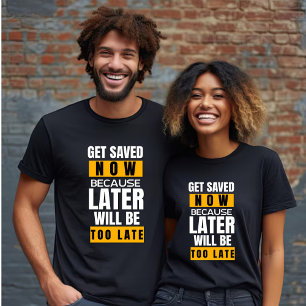 Camiseta Ahorrar ahora más tarde será demasiado tarde Unise