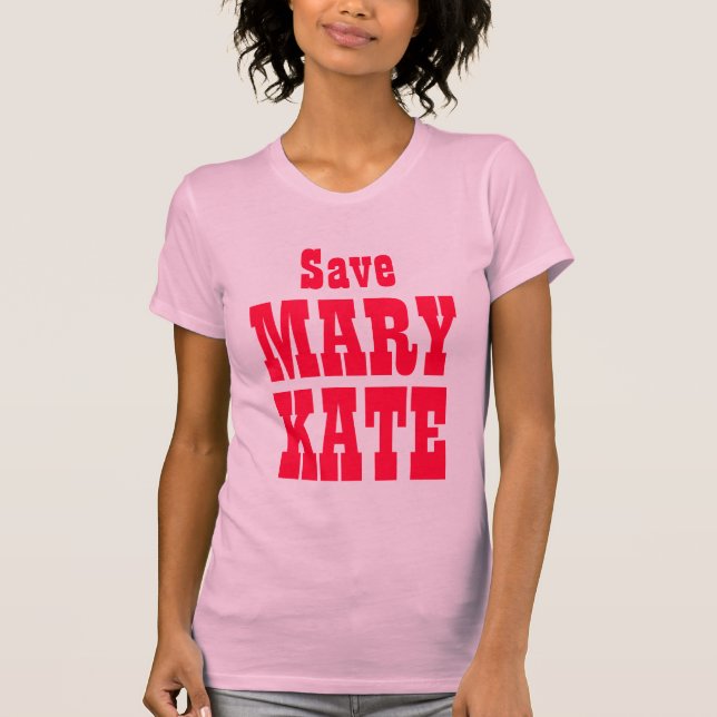 Camiseta ¡Ahorre a Maria Kate! (Anverso)