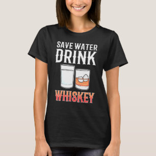 Camiseta Ahorre Agua Beba Whisky Alcohol bebida Whisky