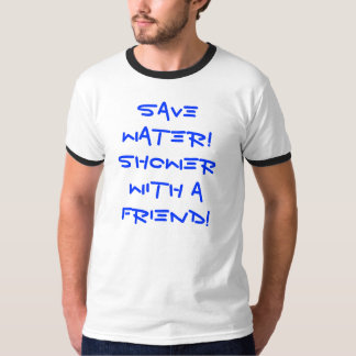 Camiseta ¡Ahorre el agua! ¡Ducha con un amigo!