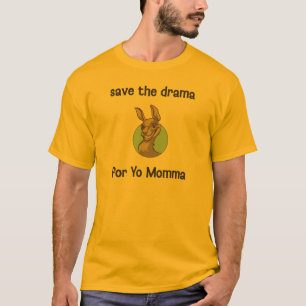 Camiseta Ahorre el drama para Yo Momma