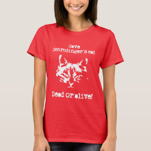 Camiseta ¡Ahorre el gato de Schrödinger - los muertos o