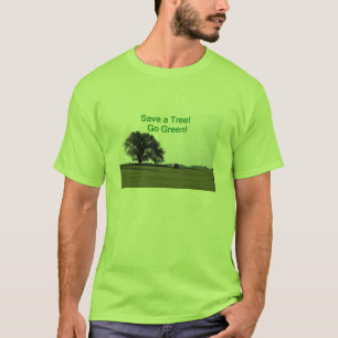 Camiseta ¡Ahorre un árbol, vaya verde!