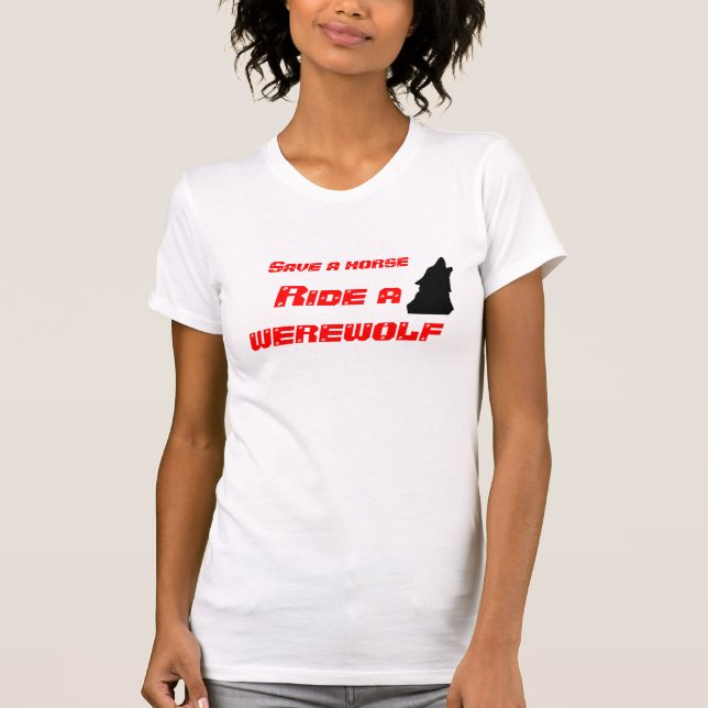 Camiseta Ahorre un caballo, monte un hombre lobo (Anverso)