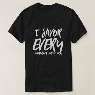 Camiseta Ahorro cada momento con ti diciendo citas de amor