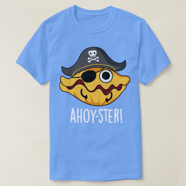Camiseta Ahoyster Funny Pirate Oyster Pun 1 (Diseño del anverso)