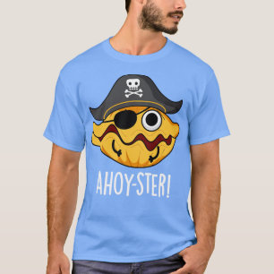 Camiseta Ahoyster Funny Pirate Oyster Pun 1