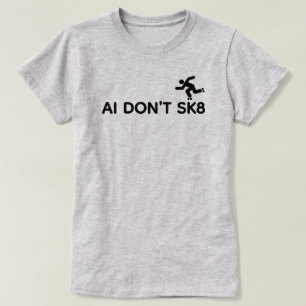 Camiseta AI Don't SK8™