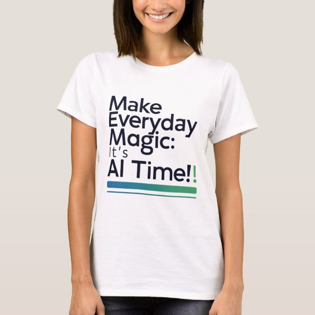 Camiseta AI Magic Daily Tee – Transform Ordinary Tech Life (Anverso)