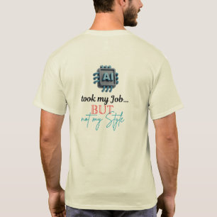 Camiseta AI tomó mi trabajo... pero no mi estilo!