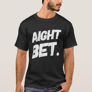 Camiseta Aight Bet Funny Urban Dice Hip Hop T Shirt