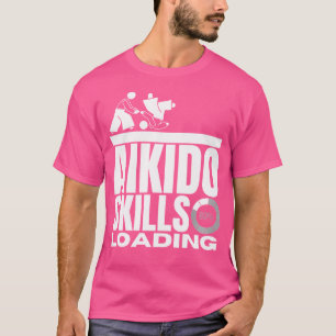 Camiseta Aikido Funny Aikido con habilidades para cargar