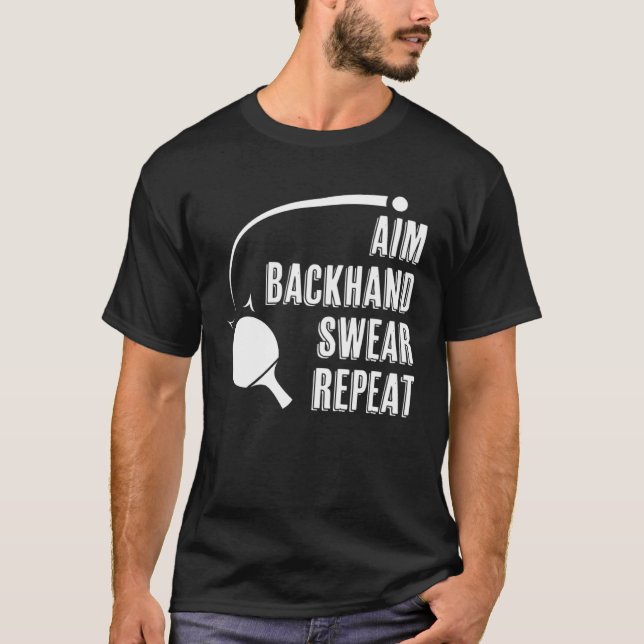 Camiseta Aim Backhand Swear Repeat Ping Pong Player Table T (Anverso)