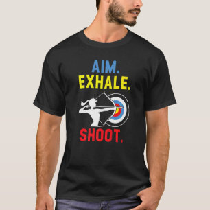 Camiseta Aim Exhale Shoot Bow Arrow Shoery Archer
