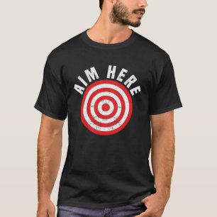 Camiseta Aim Here Darts Player Bullseye Target Dartboard Da