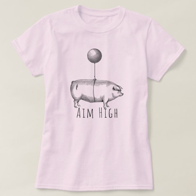 Camiseta Aim High Cute Pig and Balloon Inspirational (Diseño del anverso)