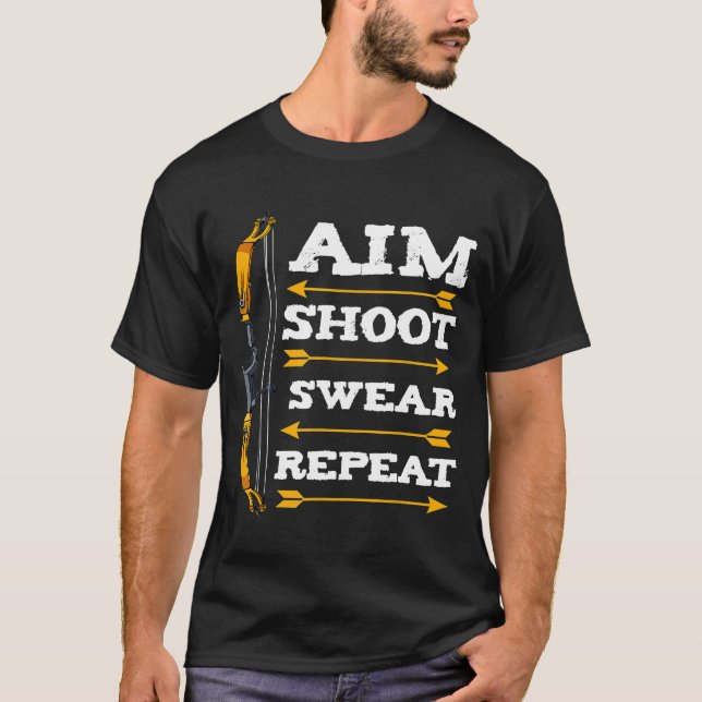 Camiseta Aim Shoot Swear Repeat Archery Arrow Bow Archer Sh (Anverso)