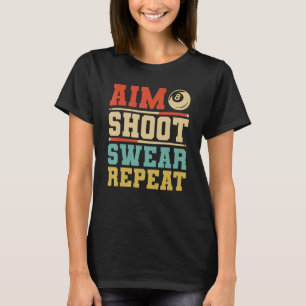 Camiseta Aim Shoot Swear Repeat Billiards 8 Ball Pool