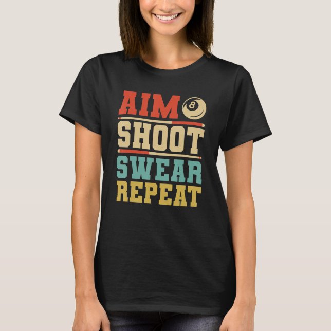 Camiseta Aim Shoot Swear Repeat Billiards 8 Ball Pool (Anverso)