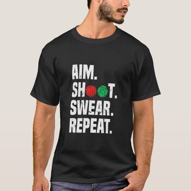 Camiseta Aim Shoot Swear Repeat Bocce Ball Player Sayings (Anverso)