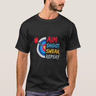 Camiseta Aim Shoot Swear Repeat Dart Dart Board
