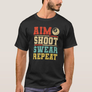 Camiseta Aim Shoot Swear Repeat Pool Billards