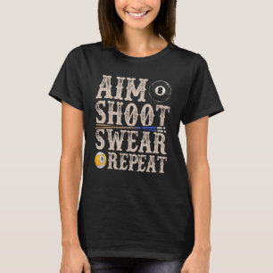 Camiseta Aim Shoot Swear Repeat Pool Billards