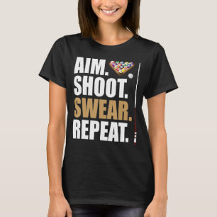 Camiseta Aim Shoot Swear Repeat Pool Billiard Snooker