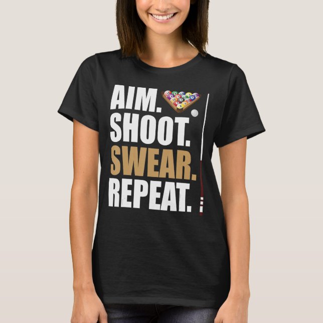 Camiseta Aim Shoot Swear Repeat Pool Billiard Snooker (Anverso)