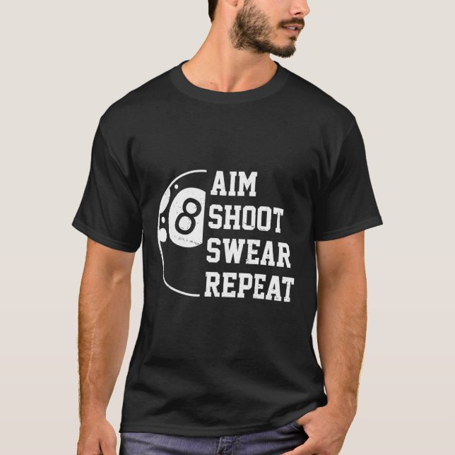 Camiseta Aim Shoot Swear Repeat Pool Billiard Snooker Chalk (Anverso)