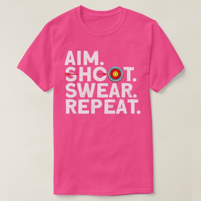 Camiseta Aim Shoot Swear RepeatArcher Bow Archery (Diseño del anverso)