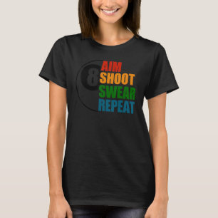 Camiseta Aim Shoot Swear Repetir 8 Ball Pool Billiards Play