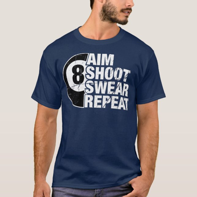 Camiseta Aim Shoot Swear Repetir 8 Billiards Ball Pool (Anverso)