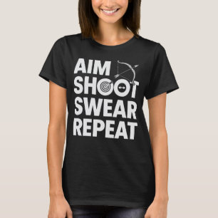 Camiseta Aim Shoot Swear Repetir El Arco Gracioso Y Bowhunt