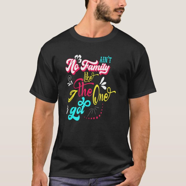 Camiseta Ain t No Family Like The One I Got  Family Reunion (Anverso)